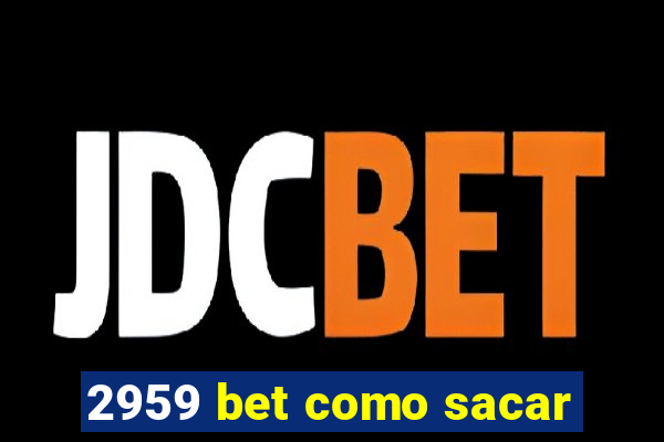 2959 bet como sacar